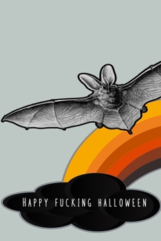 Happy Fucking Halloween: Lined paper journal for the profanity loving halloween enthusiast to take note of all their all hallows eve plans and ... and bat on grey background cover art design