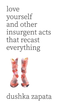 Paperback Love Yourself: and Other Insurgent Acts That Recast Everything Book