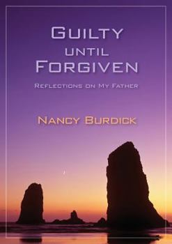 Paperback Guilty Until Forgiven: Reflections on My Father Book
