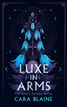 Luxe in Arms (Luxe's Lullaby Trilogy)