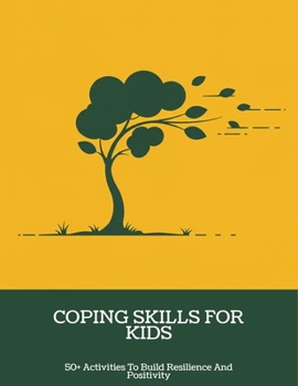 Paperback Coping Skills For Kids: 50+ Activities To Build Resilience And Positivity Book