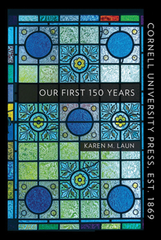 Paperback Cornell University Press, Est. 1869: Our First 150 Years Book