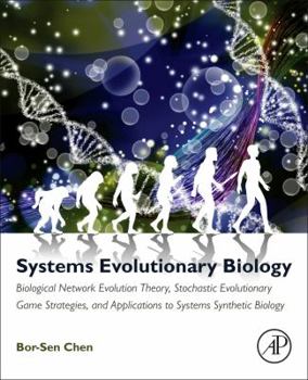 Paperback Systems Evolutionary Biology: Biological Network Evolution Theory, Stochastic Evolutionary Game Strategies, and Applications to Systems Synthetic Bi Book