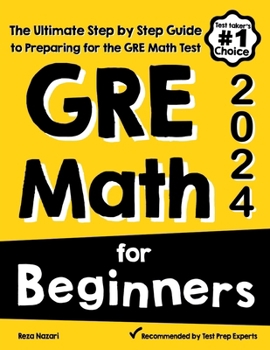 Paperback GRE Math for Beginners: The Ultimate Step by Step Guide to Preparing for the GRE Math Test Book