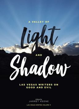 A Valley of Light and Shadow : Las Vegas Writers on Good and Evil - Book #11 of the Las Vegas Writes