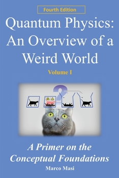 Paperback Quantum Physics: an overview of a weird world: A primer on the conceptual foundations Book