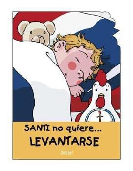Santi no quiere levantarse (Santi no quiere . . . Series) (Spanish Edition)