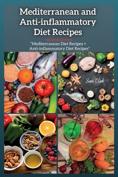 Mediterranean and Anti-inflammatory Diet Recipes: THIS BOOK INCLUDES: Mediterranean Diet Recipes + And Anti-inflammatory Diet Recipes