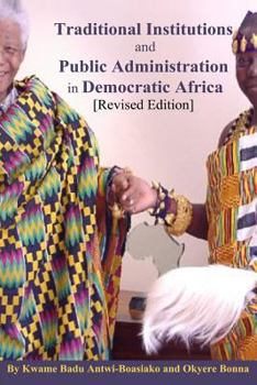 Paperback Traditional Institutions and Public Administration in Democratic Africa: New Revised Edition Book