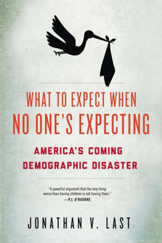 Hardcover What to Expect When No One's Expecting: America's Coming Demographic Disaster Book