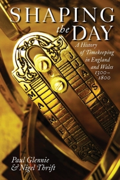 Paperback Shaping the Day: A History of Timekeeping in England and Wales 1300-1800 Book