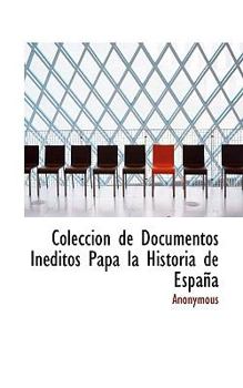 Paperback Colecci N de Documentos in Ditos Papa La Historia de Espa a [Spanish] Book