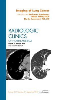 Hardcover Imaging of Lung Cancer, an Issue of Radiologic Clinics of North America: Volume 50-5 Book