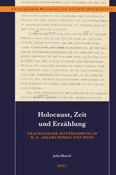 Hardcover Holocaust, Zeit Und Erzählung: Traumatische Zeiterfahrung in H. G. Adlers Roman Eine Reise [German] Book