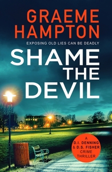 Paperback Shame the Devil: A twisty, unputdownable crime thriller (D.I Denning and D.S Fisher) Book