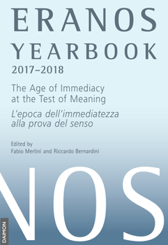 Hardcover Eranos Yearbook 74: 2017 - 2018: The Age of Immediacy at the Test of Meaning Book