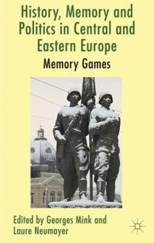 Hardcover History, Memory and Politics in Central and Eastern Europe: Memory Games Book