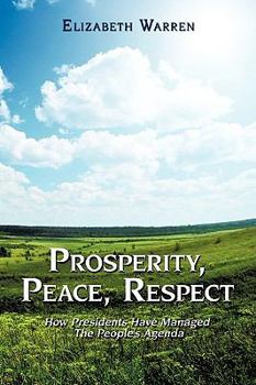 Paperback Prosperity, Peace, Respect: How Presidents Have Managed the People's Agenda Book