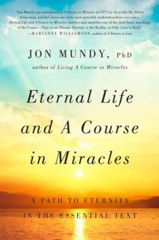 Hardcover Eternal Life and a Course in Miracles: A Path to Eternity in the Essential Text Book