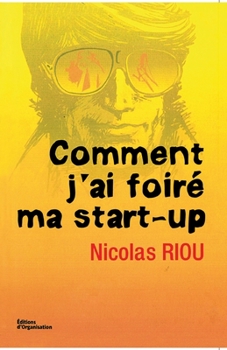 Paperback Comment j'ai foiré ma start-up [French] Book