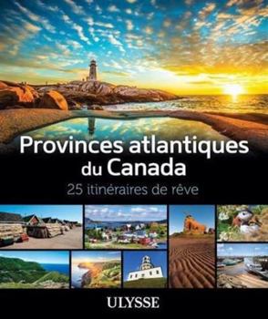 Paperback Provinces atlantiques du Canada - 25 itinéraires de rêve [French] Book