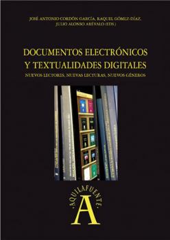 Paperback Documentos electrónicos y textualidades digitales: nuevos lectores, nuevas lecturas, nuevos géneros [Spanish] Book
