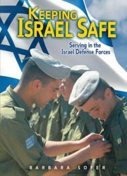 Hardcover Keeping Israel Safe: Serving the Israel Defense Forces Book
