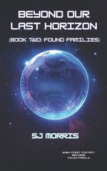 Beyond Our Last Horizon: Book Two: Found Families