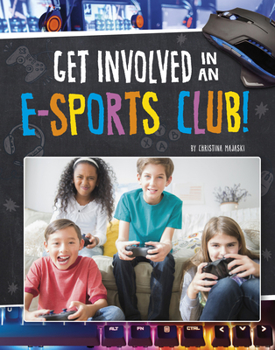 Hardcover Get Involved in an E-Sports Club! Book