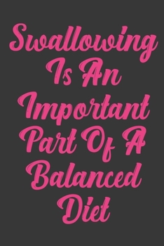 Paperback Swallowing Is An Important Part Of A Balanced Diet: Stiffer Than A Greeting Card: Use Our Novelty Journal To Document Your Sexual Adventures, Fantasie Book