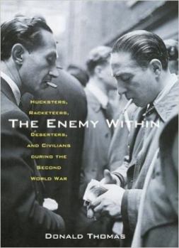 Hardcover The Enemy Within: Hucksters, Racketeers, Deserters, and Civilians During the Second World War Book