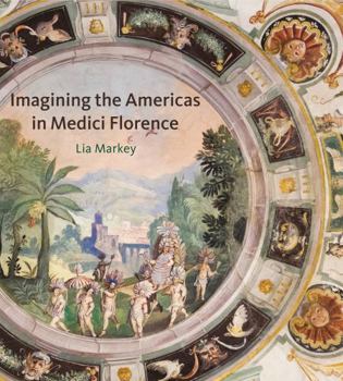 Hardcover Imagining the Americas in Medici Florence Book