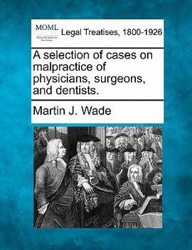 Paperback A selection of cases on malpractice of physicians, surgeons, and dentists. Book