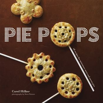 Hardcover Pie Pops: Miniature sweet and savoury pies for all occasions Book