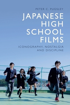 Paperback Japanese High School Films: Iconography, Nostalgia and Discipline Book