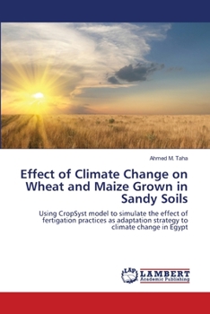 Paperback Effect of Climate Change on Wheat and Maize Grown in Sandy Soils Book