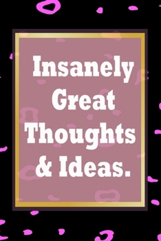 Paperback Insanely Great Thoughts & Ideas.: Simple 120 Page Lined Notebook Journal Diary - blank lined notebook and funny journal gag gift for coworkers and col Book