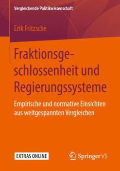 Paperback Fraktionsgeschlossenheit Und Regierungssysteme: Empirische Und Normative Einsichten Aus Weitgespannten Vergleichen [German] Book