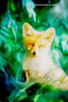 Renard Carnet de notes: Journal A5 ligné original de 119 pages- Une belle idée de cadeau pour les amoureux des animaux (French Edition)