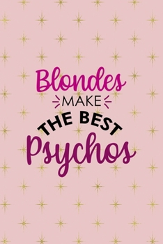 Paperback Blondes Make The Best Psychos: Notebook Journal Composition Blank Lined Diary Notepad 120 Pages Paperback Pink Golden Star Blonde Book