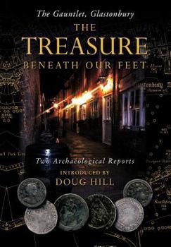 Hardcover The Treasure Beneath Our Feet: The Gauntlet, Glastonbury Book
