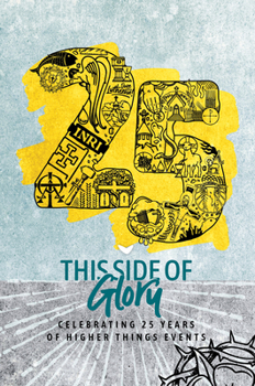Paperback This Side of Glory: Celebrating 25 Years of Higher Things Book