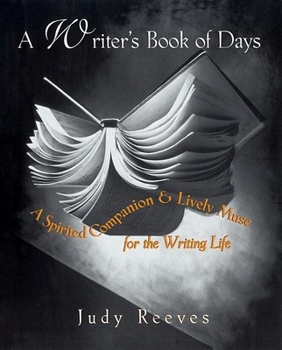 Paperback A Writer's Book of Days: A Spirited Companion and Lively Muse for the Writing Life Book