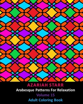 Paperback Arabesque Patterns For Relaxation Volume 15: Adult Coloring Book