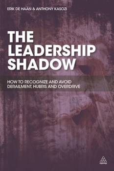 Paperback The Leadership Shadow: How to Recognise and Avoid Derailment, Hubris and Overdrive Book
