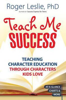 Paperback Teach Me Success!: Teaching Character Education Through Characters Kids Love Book