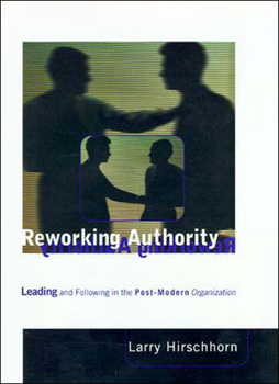 Paperback Reworking Authority: Leading and Following in the Post-Modern Organization Book