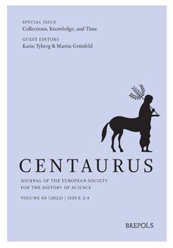 Paperback Centaurus. Journal of the European Society for the History of Science, Volume 65 (2023), Issue 2: Special Issue: Collections, Knowledge and Time, Edit Book