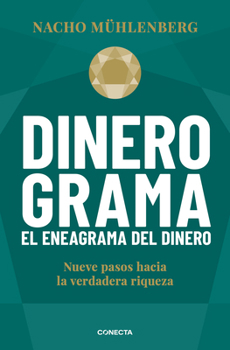 Paperback Dinerograma: Nueve Pasos Hacia La Verdadera Riqueza / Moneygram. the Enneagram of Money [Spanish] Book