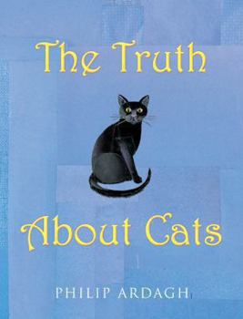 Hardcover The Truth about Cats: Feline Facts and Folklore Book